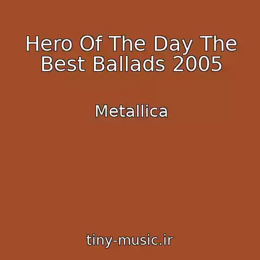 کاور آهنگ Hero Of The Day The Best Ballads 2005 از Metallica