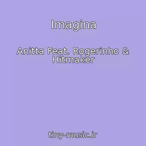 کاور آهنگ Imagina از Anitta Feat. Rogerinho & Hitmaker