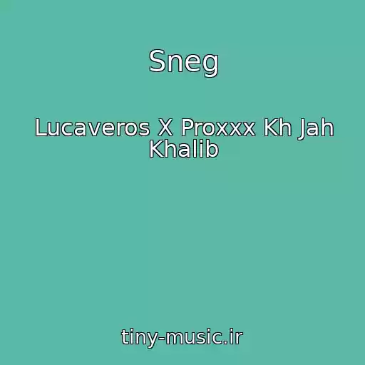 کاور آهنگ Sneg از Lucaveros X Proxxx Kh Jah Khalib