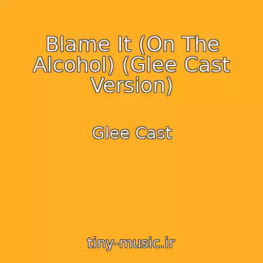 کاور آهنگ Blame It (On The Alcohol) (Glee Cast Version) از Glee Cast