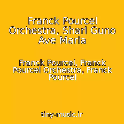 کاور آهنگ Franck Pourcel Orchestra, Sharl Guno Ave Maria از Franck Pourcel, Franck Pourcel Orchestra, Franck Pourcel