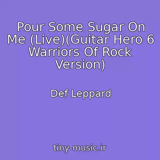 کاور آهنگ Pour Some Sugar On Me (Live)(Guitar Hero 6 Warriors Of Rock Version) از Def Leppard
