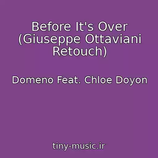کاور آهنگ Before It's Over (Giuseppe Ottaviani Retouch) از Domeno Feat. Chloe Doyon