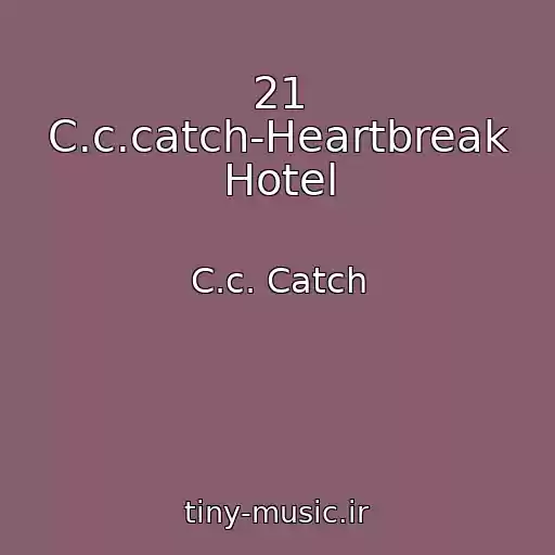 کاور آهنگ 21 C.c.catch-Heartbreak Hotel از C.c. Catch