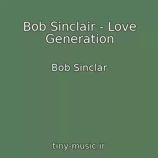 کاور آهنگ Bob Sinclair - Love Generation از Bob Sinclar