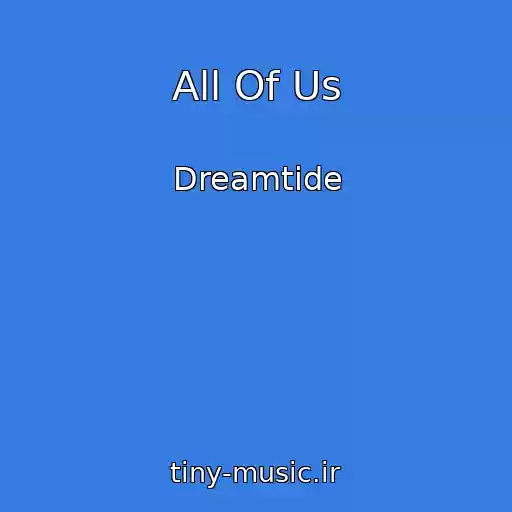 کاور آهنگ All Of Us از Dreamtide