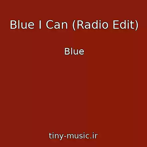 کاور آهنگ Blue I Can (Radio Edit) از Blue