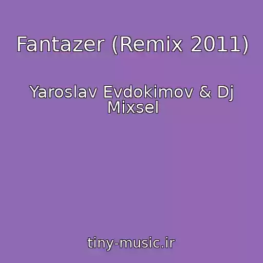 کاور آهنگ Fantazer (Remix 2011) از Yaroslav Evdokimov & Dj Mixsel