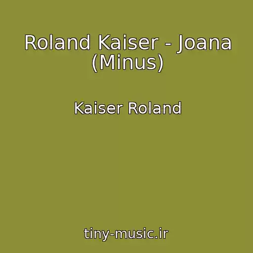 کاور آهنگ Roland Kaiser - Joana (Minus) از Kaiser Roland