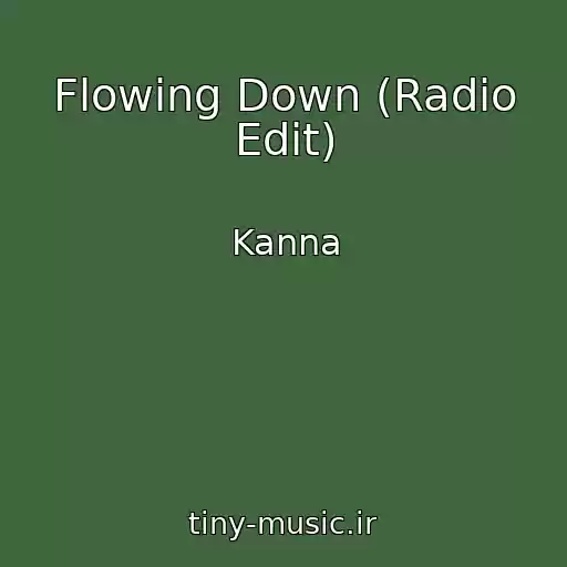 کاور آهنگ Flowing Down (Radio Edit) از Kanna