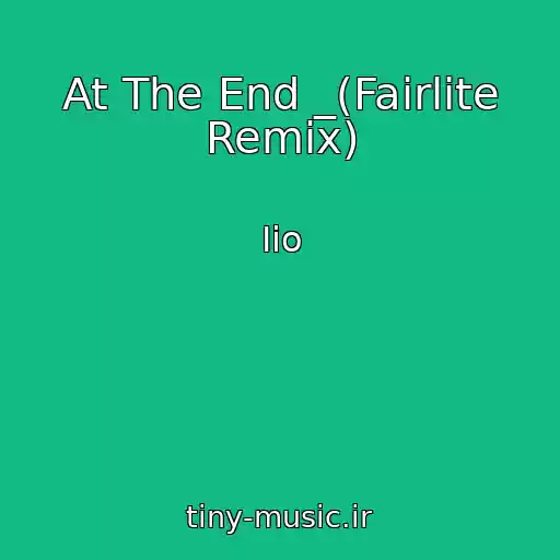 کاور آهنگ At The End _(Fairlite Remix) از Iio