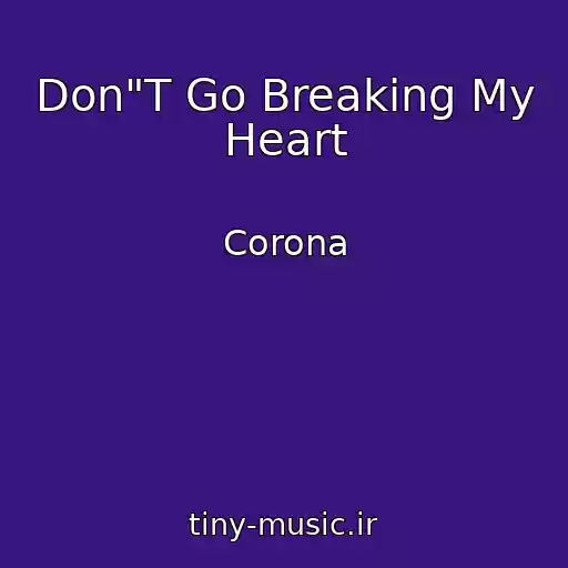 کاور آهنگ Don"T Go Breaking My Heart از Corona