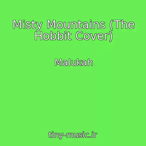 کاور آهنگ Misty Mountains (The Hobbit Cover) از Malukah