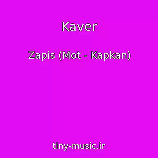 کاور آهنگ Kaver از Zapis (Mot - Kapkan)