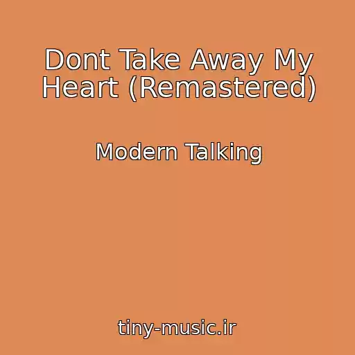 کاور آهنگ Dont Take Away My Heart (Remastered) از Modern Talking