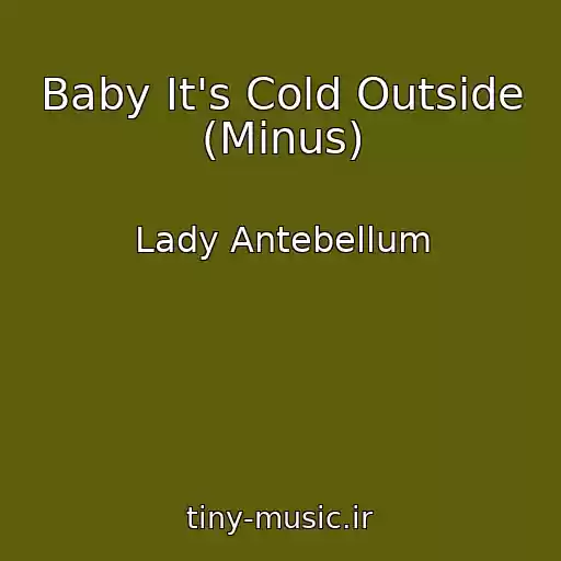 کاور آهنگ Baby It's Cold Outside (Minus) از Lady Antebellum