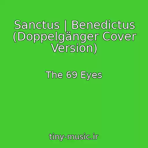 کاور آهنگ Sanctus | Benedictus (Doppelgänger Cover Version) از The 69 Eyes