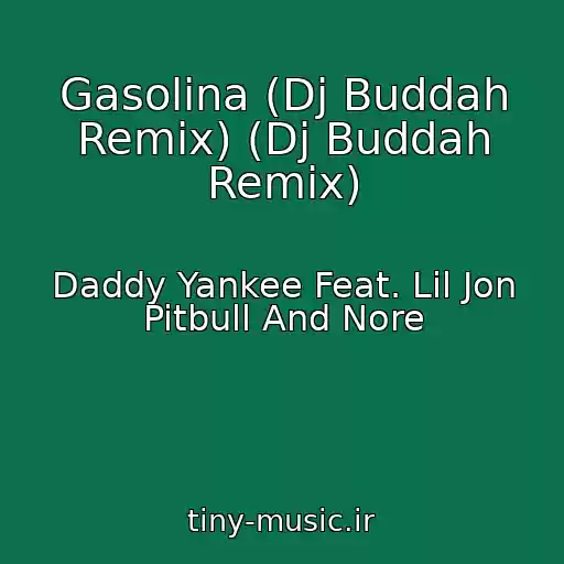 کاور آهنگ Gasolina (Dj Buddah Remix) (Dj Buddah Remix) از Daddy Yankee Feat. Lil Jon Pitbull And Nore