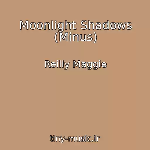 کاور آهنگ Moonlight Shadows (Minus) از Reilly Maggie