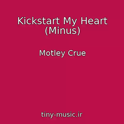 کاور آهنگ Kickstart My Heart (Minus) از Motley Crue