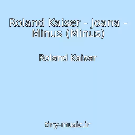 کاور آهنگ Roland Kaiser - Joana - Minus (Minus) از Roland Kaiser