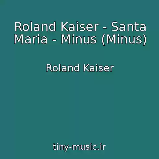 کاور آهنگ Roland Kaiser - Santa Maria - Minus (Minus) از Roland Kaiser