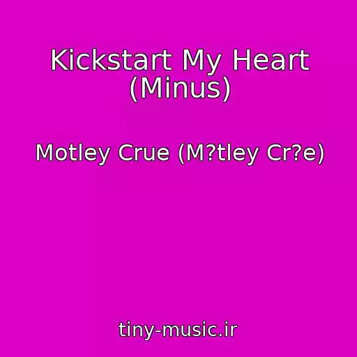 کاور آهنگ Kickstart My Heart (Minus) از Motley Crue (M?tley Cr?e)