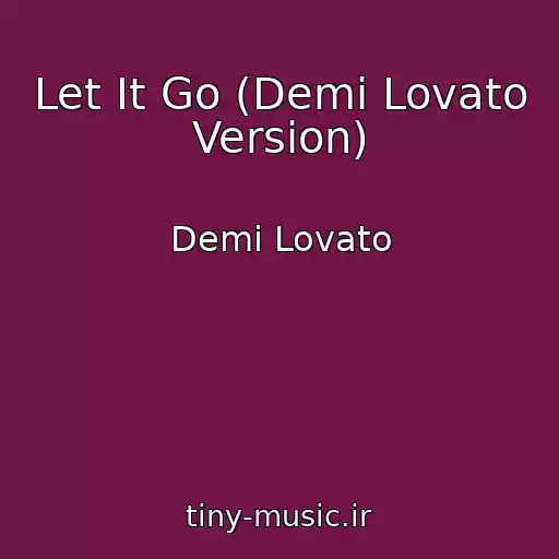 کاور آهنگ Let It Go (Demi Lovato Version) از Demi Lovato