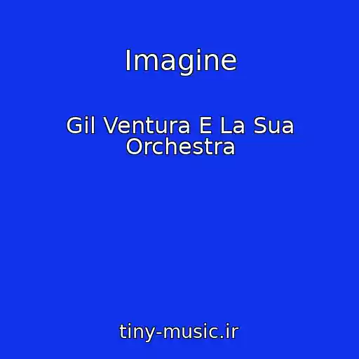 کاور آهنگ Imagine از Gil Ventura E La Sua Orchestra