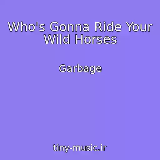 کاور آهنگ Who's Gonna Ride Your Wild Horses از Garbage