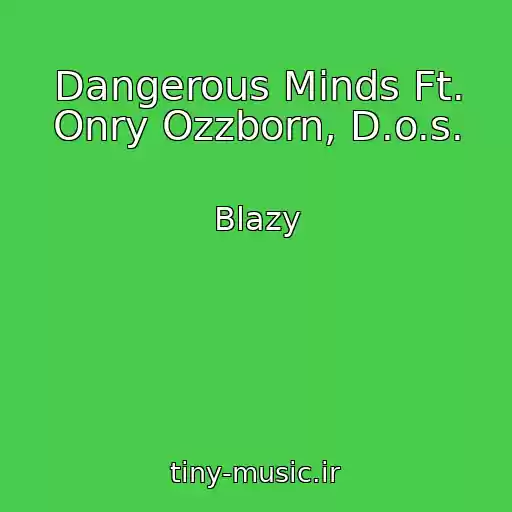 کاور آهنگ Dangerous Minds Ft. Onry Ozzborn, D.o.s. از Blazy