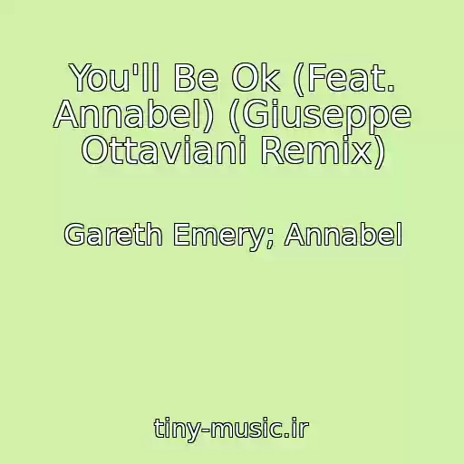 کاور آهنگ You'll Be Ok (Feat. Annabel) (Giuseppe Ottaviani Remix) از Gareth Emery; Annabel
