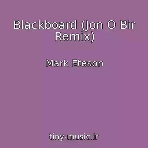 کاور آهنگ Blackboard (Jon O Bir Remix) از Mark Eteson
