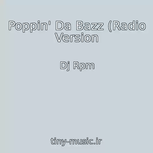 کاور آهنگ Poppin' Da Bazz (Radio Version از Dj Rpm