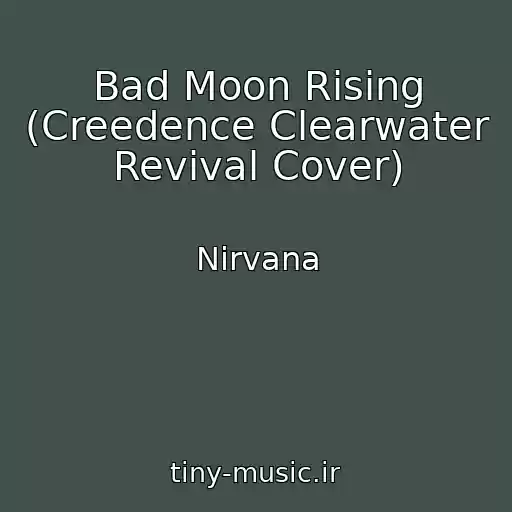 کاور آهنگ Bad Moon Rising (Creedence Clearwater Revival Cover) از Nirvana