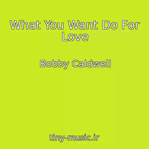 کاور آهنگ What You Want Do For Love از Bobby Caldwell