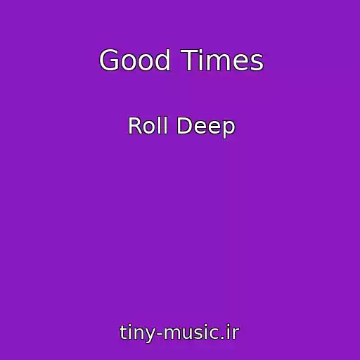کاور آهنگ Good Times از Roll Deep