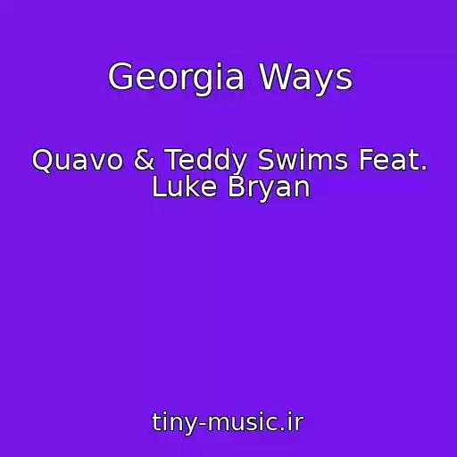 کاور آهنگ Georgia Ways از Quavo & Teddy Swims Feat. Luke Bryan