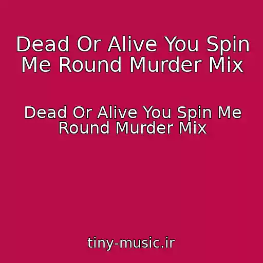 کاور آهنگ Dead Or Alive You Spin Me Round Murder Mix از Dead Or Alive You Spin Me Round Murder Mix