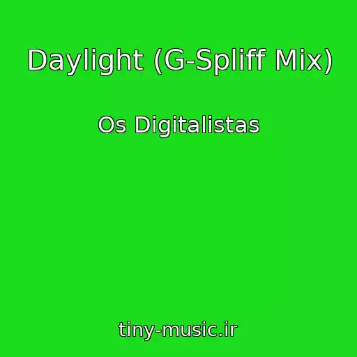 کاور آهنگ Daylight (G-Spliff Mix) از Os Digitalistas