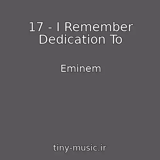 کاور آهنگ 17 - I Remember Dedication To از Eminem