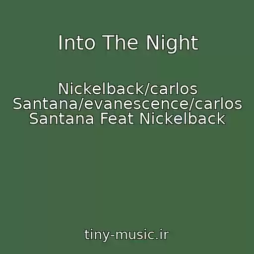 کاور آهنگ Into The Night از Nickelback/carlos Santana/evanescence/carlos Santana Feat Nickelback