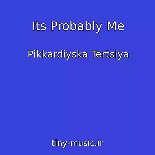 کاور آهنگ Its Probably Me از Pіkkardіyska Tertsіya