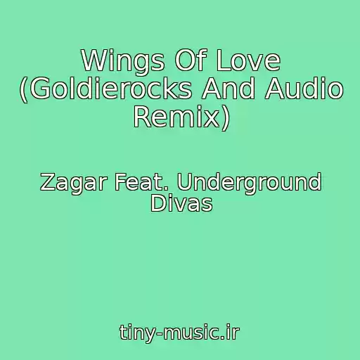 کاور آهنگ Wings Of Love (Goldierocks And Audio Remix) از Zagar Feat. Underground Divas