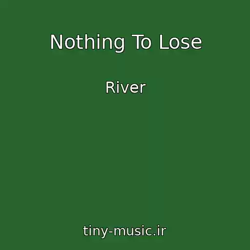 کاور آهنگ Nothing To Lose از River