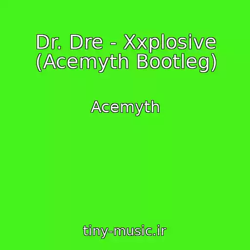 کاور آهنگ Dr. Dre - Xxplosive (Acemyth Bootleg) از Acemyth