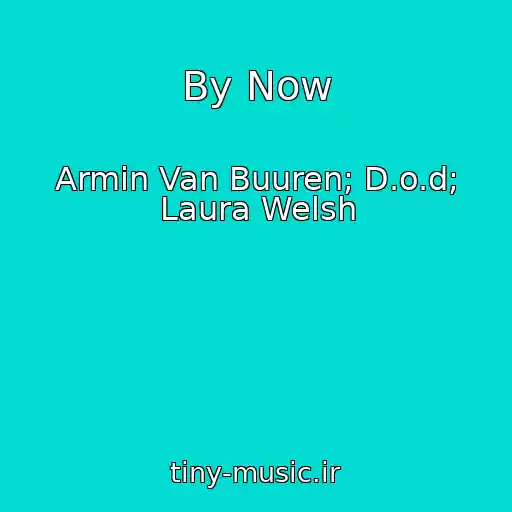 کاور آهنگ By Now از Armin Van Buuren; D.o.d; Laura Welsh