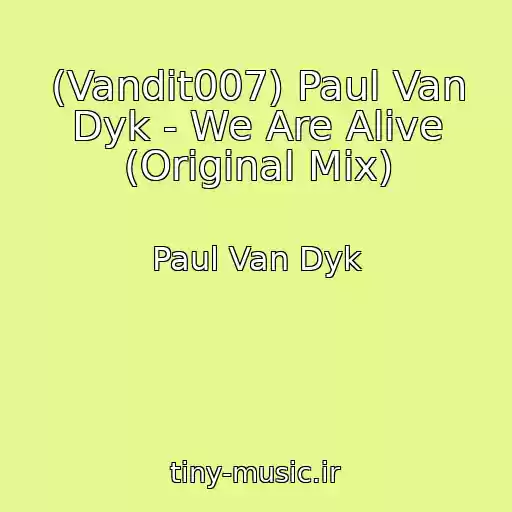 کاور آهنگ (Vandit007) Paul Van Dyk - We Are Alive (Original Mix) از Paul Van Dyk