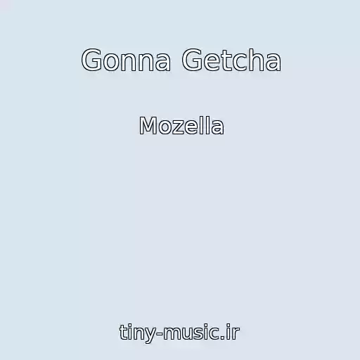 کاور آهنگ Gonna Getcha از Mozella