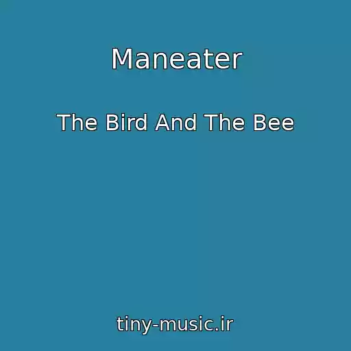 کاور آهنگ Maneater از The Bird And The Bee